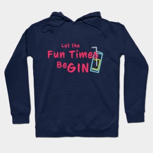 Let the fun times be gin! Hoodie